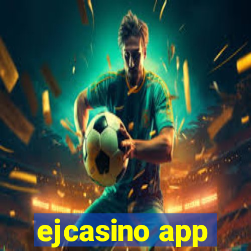 ejcasino app